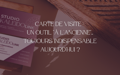 Carte de visite : un outil “à l’ancienne”… toujours indispensable aujourd’hui ?